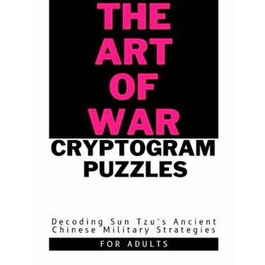 Imagem de The Art of War in Cryptogram Puzzles: Decoding Sun Tzu's Ancient Chinese Military Strategies