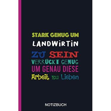 Imagem de Stark genug um Landwirtin zu sein Verrückt genug um genau diese Arbeit zu Lieben: A5 Notizbuch als Geschenk für eine Landwirtin - A5 /punktiert - ... zum Geburtstag|Geburtstagsgeschenk Kollegin