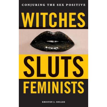 Imagem de Witches, Sluts, Feminists: Conjuring the Sex Positive