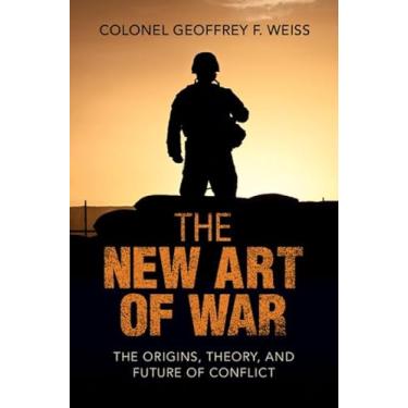 Imagem de The New Art of War: The Origins, Theory, and Future of Conflict