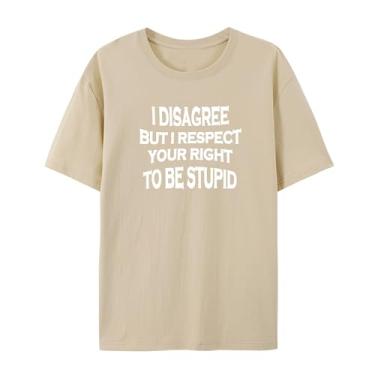 Imagem de Camiseta masculina e feminina engraçada com impressão gráfica I Disagree BUT I Respect Your Right to BE Stupid, Arena, 4G