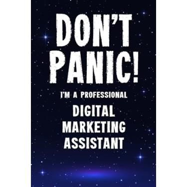 Imagem de Don't Panic! I'm A Professional Digital Marketing Assistant: Customized 100 Page Lined Notebook Journal Gift For A Busy Digital Marketing Assistant : ... Than A Throw Away Greeting Or Birthday Card.