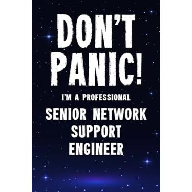 Imagem de Don't Panic! I'm A Professional Senior Network Support Engineer: Customized 100 Page Lined Notebook Journal Gift For A Busy Senior Network Support Engineer: Far Better Than A Throw Away Greeting Card.