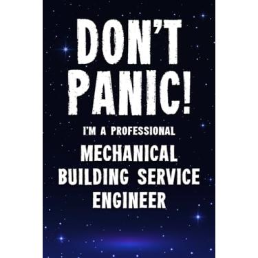 Imagem de Don't Panic! I'm A Professional Mechanical Building Service Engineer: Customized 100 Page Lined Notebook Journal Gift For A Busy Mechanical Building ... : Far Better Than A Throw Away Greeting Card.