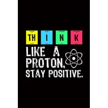 Imagem de Account Information Notebook|Think Like A Proton Stay Positive Funny Science
