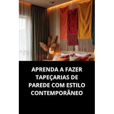 Imagem de Livro Aprenda a Fazer Tapeçarias de Parede com Estilo Contemporâneo - 