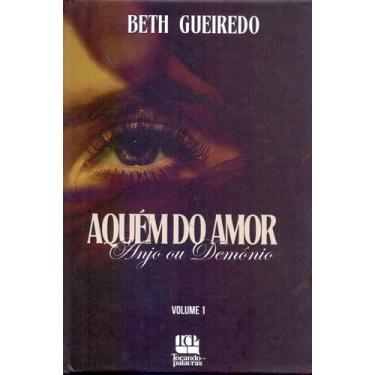 Imagem de Aquém Do Amor - Anjo Ou Demonio - Vol. 01 - TOCANDO COM PALAVRAS EDITO