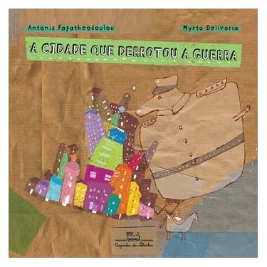 Imagem de Livro - A Cidade Que Derrotou a Guerra - Antonis Papatheodoulou