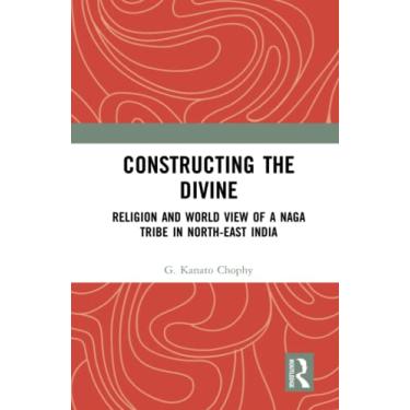 Imagem de Constructing the Divine: Religion and World View of a Naga Tribe in North-East India