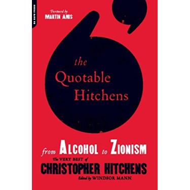 Imagem de The Quotable Hitchens: From Alcohol to Zionism -- The Very Best of Christopher Hitchens (English Edition)