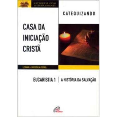 Imagem de Casa Da Iniciação Cristã: Eucaristia 1 - Catequizando - a História Da Salvação