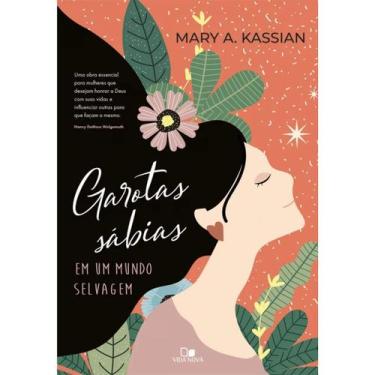 Imagem de Garotas sábias em um mundo selvagem  Mary A. Kassian - Vida Nova