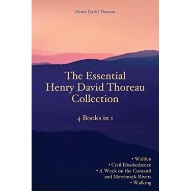 Imagem de The Essential Henry David Thoreau Collection: 4 Books in 1 Walden Civil Disobedience A Week on the Concord and Merrimack Rivers Walking