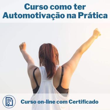 Imagem de Curso Online em videoaula de como ter Automotivação na Prática com Certificado + 2 brindes