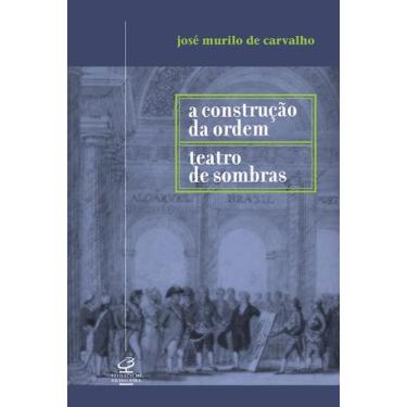 Imagem de Livro - A Construção Da Ordem E Teatro Das Sombras