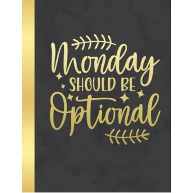 Imagem de monday should be optional Wide Ruled Composition Notebook: Sarcastic Funny Office Notebook For Cowoker, Boss, Team and Gag Gift | 8.5 x 11 in 100 Pages