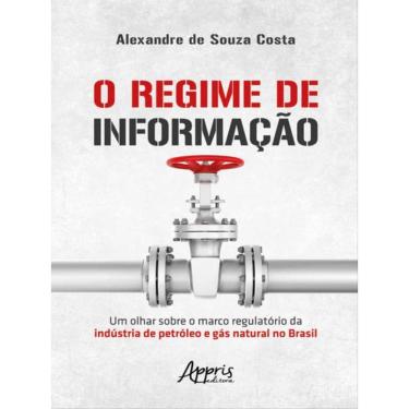Imagem de O Regime De Informação: Um Olhar Sobre O Marco Regulatório Da Indústria De Petróleo E Gás Natural No