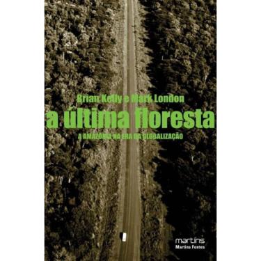 Imagem de Ultima Floresta, A - A Amazonia Na Era Da Globaliz