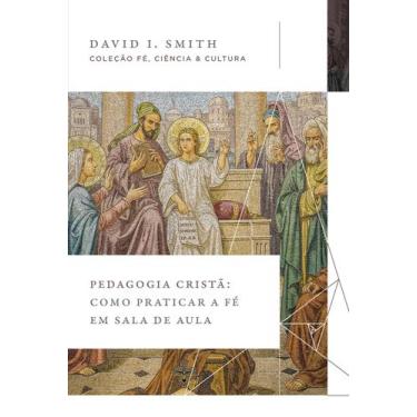Imagem de Livro - Pedagogia cristã: Como praticar a fé em sala de aula (Coleção 