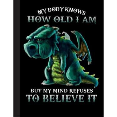 Imagem de My Body Knows How Old I Am Notebook: Dragons Notebook Lined Ruled 8.5 by 11 in 120 pages for boys, girls, kids, students, teachers (Funny Dragon Silhouette Composition Books)