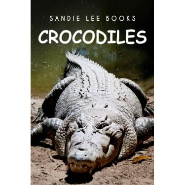 Imagem de Crocodiles - Sandie Lee Books (children's animal books age 4-6, wildlife photography, animal books nonfiction) (English Edition)