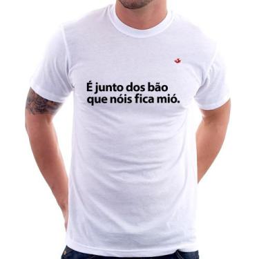 Imagem de Camiseta É junto dos bão que nóis fica mió - Foca na Moda, Branco, M