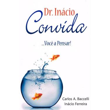 Imagem de Dr. Inácio Ferreira Convida...Você A Pensar!