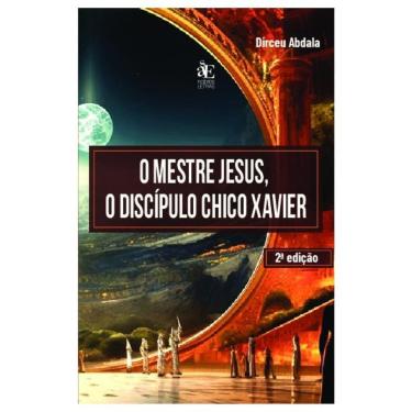 Imagem de O Mestre Jesus, O Discípulo Chico Xavier