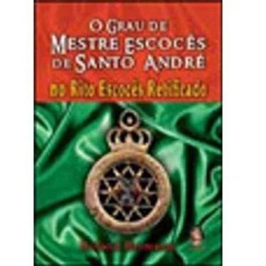 Imagem de O Grau de Meste Escocês de Santo Andre - No Rito Escocês Retificado