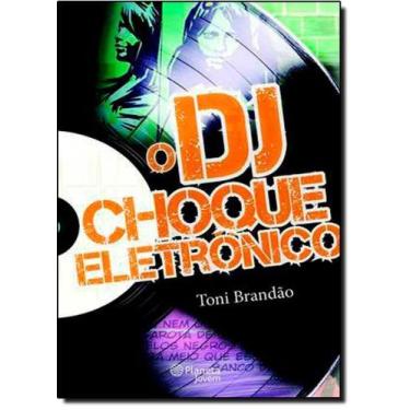 Imagem de DJ, O: Choque Eletrônico - PLANETA DO BRASIL - GRUPO PLANETA, 3