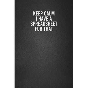 Imagem de Keep Calm I Have A Spreadsheet For That: Funny Gifts For Coworkers Lined Notebook Journal