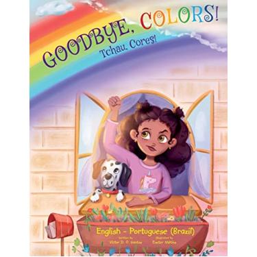 Imagem de Goodbye, Colors! / Tchau, Cores! - Portuguese (Brazil) and English Edition: Children's Picture Book