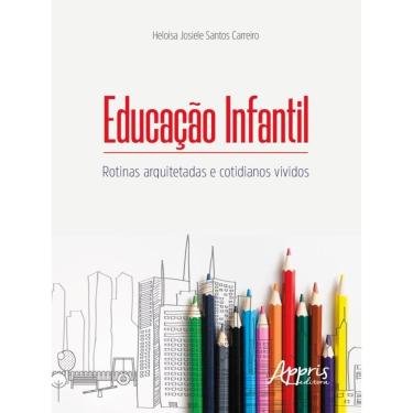 Imagem de Educação Infantil: Rotinas Arquitetadas E Cotidianos Vividos
