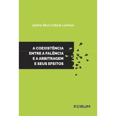 Imagem de Livro - A coexistência entre a falência e a arbitragem e seus efeitos