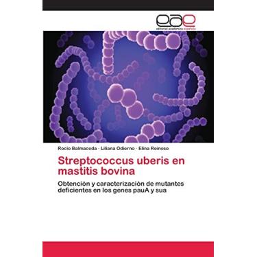 Imagem de Streptococcus uberis en mastitis bovina: Obtención y caracterización de mutantes deficientes en los genes pauA y sua