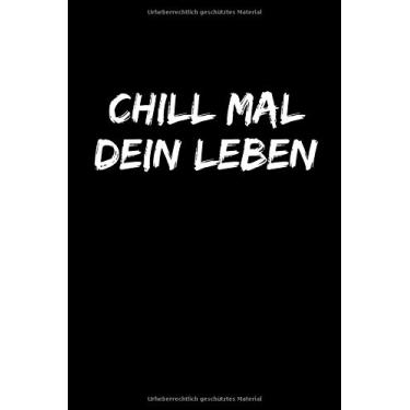 Imagem de Chill mal dein Leben .: lustiges notizbuch , liniert - mit zeilen , 120 Seiten , Chill mal dein Leben , lustiges notizbuch a5 , notizbuch spruch , ... Notizbuch mit sprüchen , Chill mal dein Leben