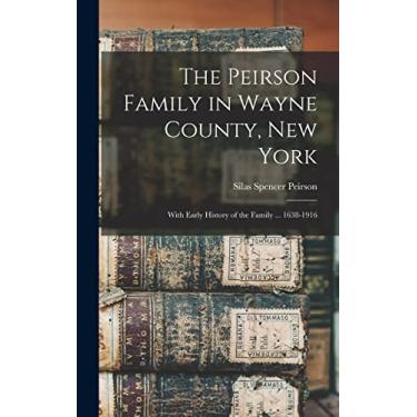 Imagem de The Peirson Family in Wayne County, New York: With Early History of the Family ... 1638-1916