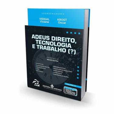 Imagem de Adeus Direito, Tecnologia e Trabalho () - Volume III - Editora Mizuno