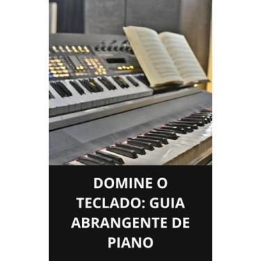 Imagem de Livro Domine o Teclado Guia Abrangente de Piano