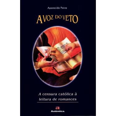 Imagem de Livro - A voz do veto - A censura católica à leitura de romances
