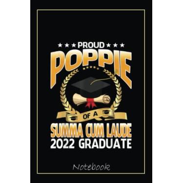 Imagem de Proud Poppie Of A Summa Cum Laude 2022 Graduate Notebook: Graduation Gift Diary For Notes, Congratulations, Graduate Journal, Gold Graduate Gifts, Graduation Journal, 6x9 college ruled notebook