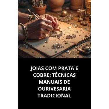 Imagem de Livro Joias com Prata e Cobre Técnicas Manuais de Ourivesaria Tradicio