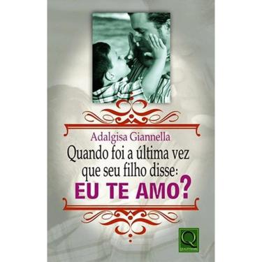 Imagem de Livro Quando Foi A Ultima Vez Que Seu Filho Disse: Eu Te Amo
