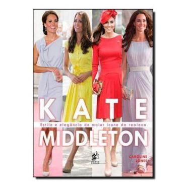Imagem de Kate Middleton - Estilo e Elegância do Maior Ícone da Realiza - PRATA 