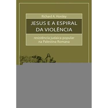 Imagem de Jesus E A Espiral Da Violencia - Resistencia Judai
