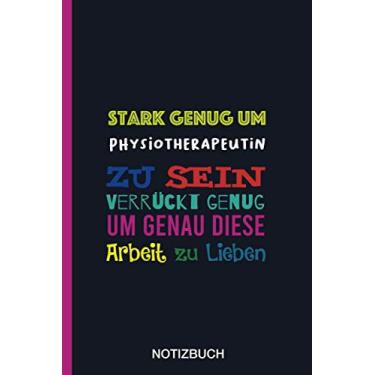 Imagem de Stark genug um Physiotherapeutin zu sein Verrückt genug um genau diese Arbeit zu Lieben: A5 Notizbuch als Geschenk für eine Physiotherapeutin - ... zum Geburtstag|Geburtstagsgeschenk Kollegin