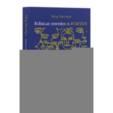 Imagem de Livro Educar Meninos Fortes Numa Sociedade Líquida