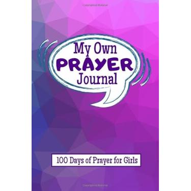 Imagem de My Own Prayer Journal 100 Days of Prayer for Girls: Christian Prayer Notebook for Praying Children, Homeschoolers, Faith Family Worship, Bible Study Accessories