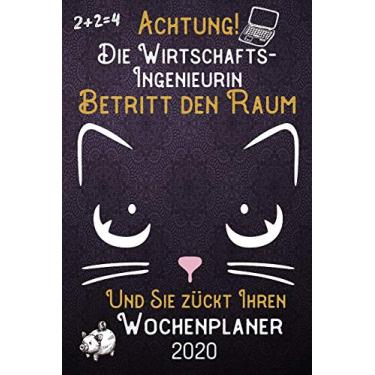 Imagem de Achtung! Die Wirtschafts-Ingenieurin betritt den Raum und Sie zückt Ihren Wochenplaner 2020: DIN A5 Kalender / Terminplaner / Wochenplaner 2020 12 ... bis Dezember 2020 - Jede Woche auf 2 Seiten