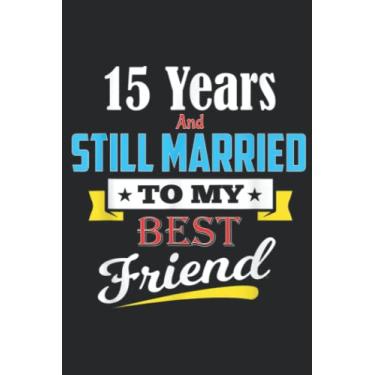 Imagem de Married To My Best Friend For 15 Years Wedding Anniversary: Daily Planner Notepad To Do Schedule, Medium 6x9 Inches, 100 Pages, Printed Cover
